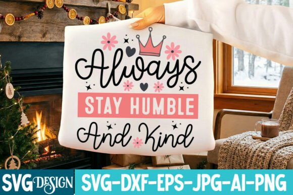 Always Stay Humble and Kind SVG Design: A Thoughtful Anchor in the Sarcastic Digital Design Landscape