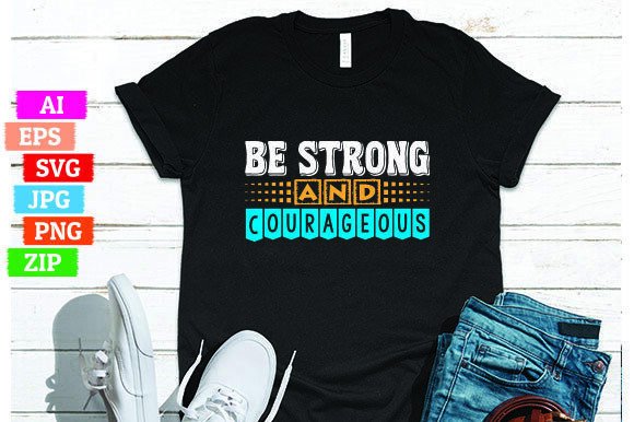 Be Strong and Courageous