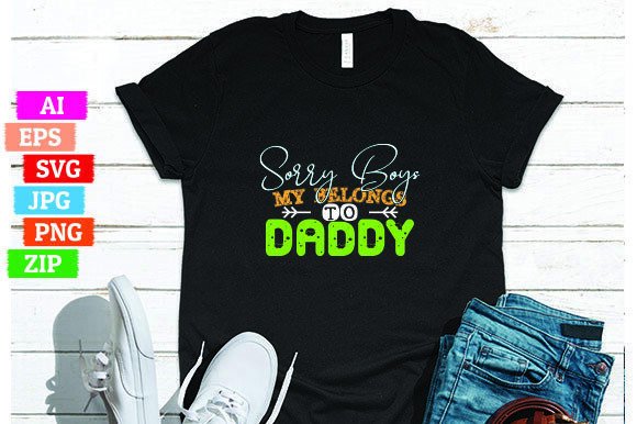 Sorry Boys My Belongs to Daddy: A Smart Choice for Print-on-Demand Creators